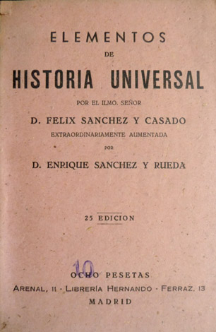 Elementos de Historia Universal. Extraordinariamente aumentada por Enrique Sánchez y …