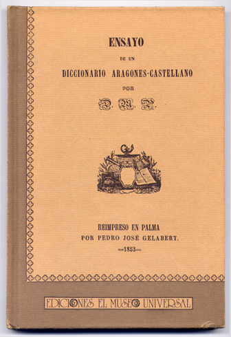 Ensayo de un Diccionario Aragonés - Castellano. Por Don M.P. …