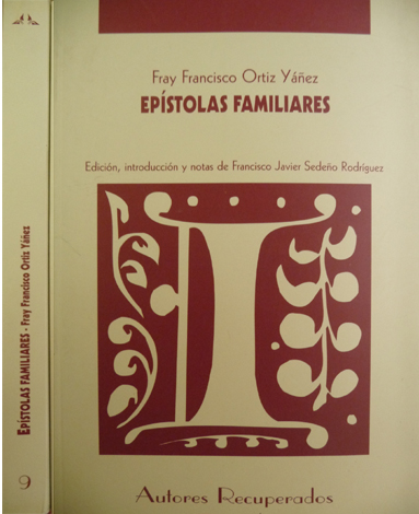 Epístolas Familiares. Edición, introducción y notas de Francisco Javier Sedeño …