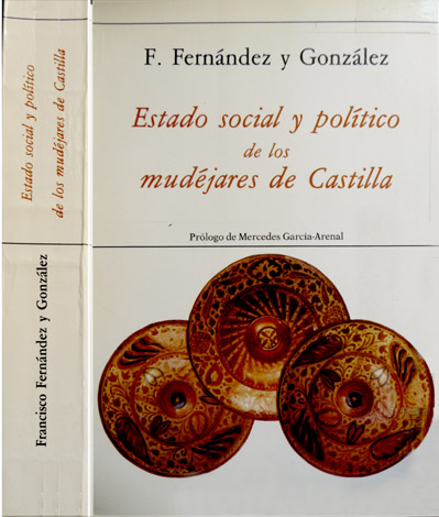 Estado social y político de los Mudéjares de Castilla, considerados …