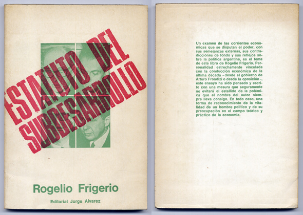 Estatuto del subdesarrollo. Las corrientes del pensamiento económico argentino.