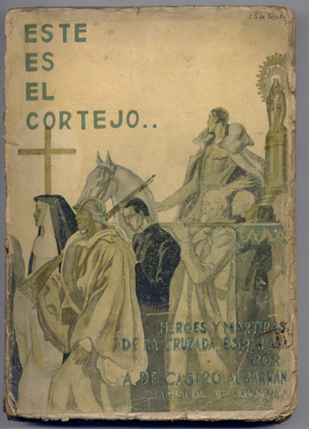 Este es el cortejo. Héroes y mártires de la Cruzada …