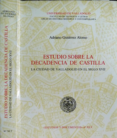 Estudio sobre la Decadencia de Castilla. La Ciudad de Valladolid …