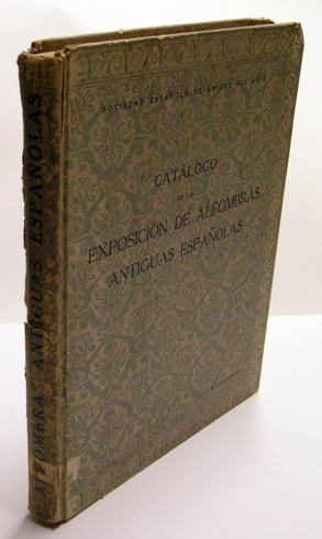 Exposición de Alfombras Antiguas Españolas. Catálogo general ilustrado.