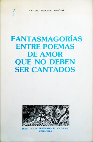 Fantasmagorías entre poemas de amor que no deben ser cantados.