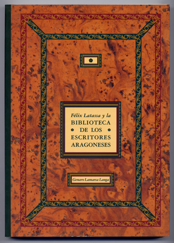 Felix Latassa y la "Biblioteca de los Escritores Aragoneses".