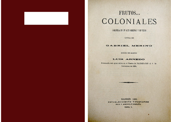 Frutos. coloniales. Zarzuela en un acto original y en verso. …