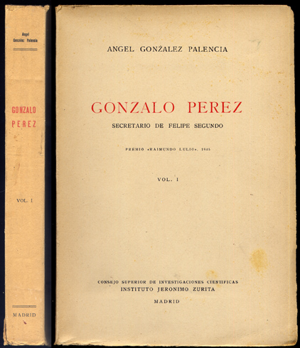 Gonzalo Pérez, Secretario de Felipe II. Volúmen I (de dos).