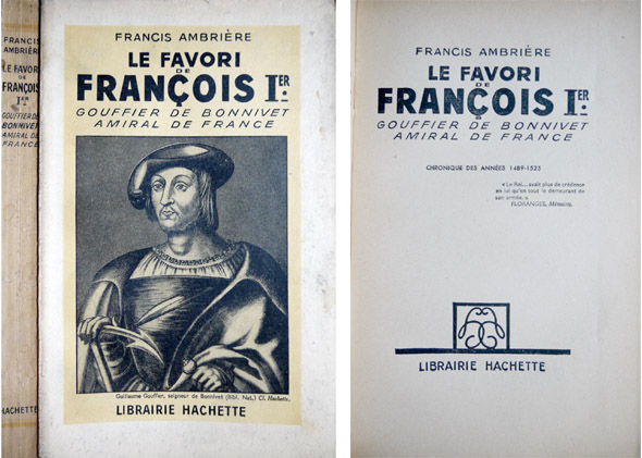 Gouffier de Bonnivet, Amiral de France, le Favori de François …