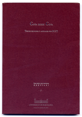 Goya desde Goya. Textos reunidos y anotados por R.S.T.