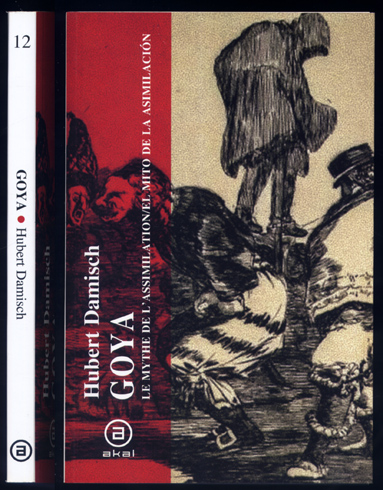 Goya. El mito de la asimilación. Prólogos de Sabine Germouche …