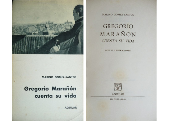 Gregorio Marañón cuenta su vida. Prólogo de Gregorio Marañón Moya.