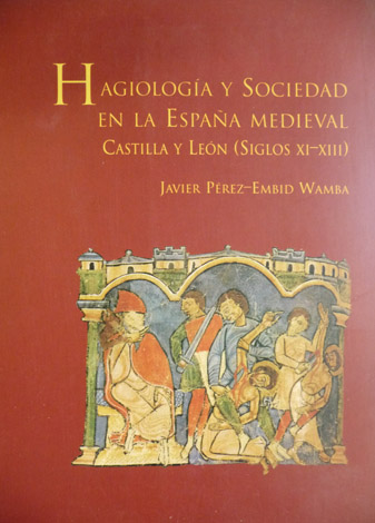 Hagiología y Sociedad en la España Medieval. Castilla y León …