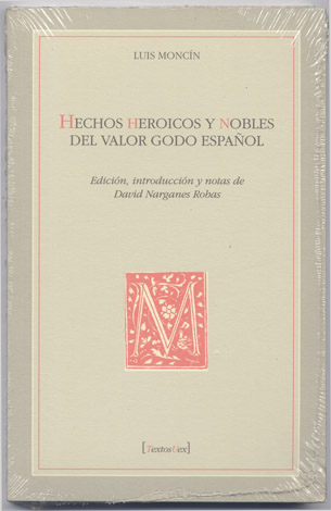 Hechos heroicos y nobles del valor godo español. Edición, introducción …