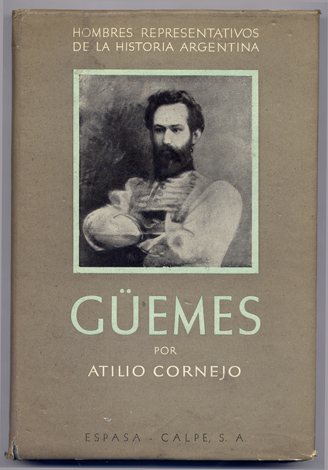 Historia de Güemes. [General Martin Miguel de Güemes, 1785-1821].