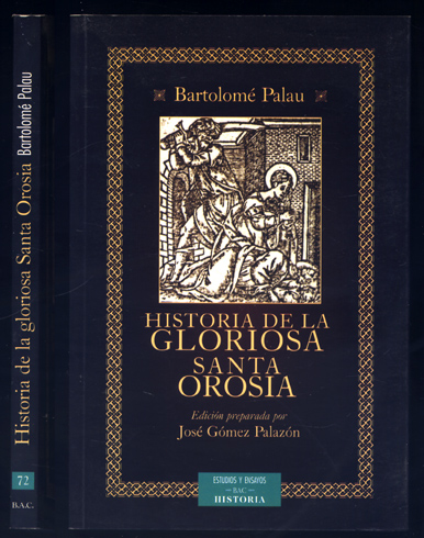 Historia de la gloriosa Santa Orosia. Edición crítica, estudio introductorio …