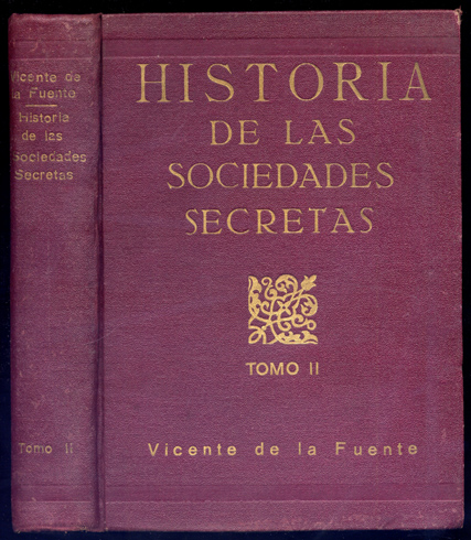 Historia de las Sociedades Secretas antiguas y modernas en España …