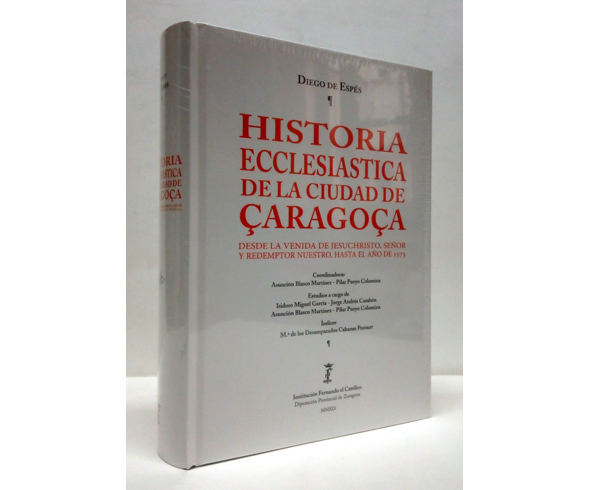 Historia Ecclesiástica de la Ciudad de Çaragoça desde la venida …