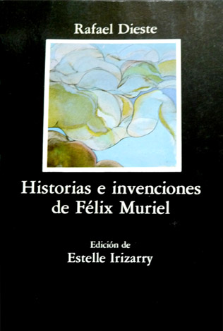Historias e invenciones de Félix Muriel. Edición de Estelle Irizarry.