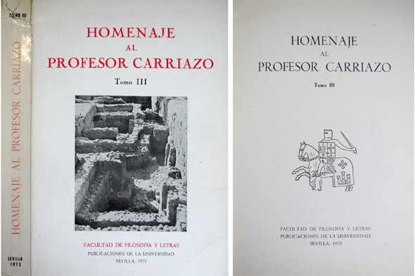 Homenaje al Profesor (Juan de Mata) Carriazo. Volúmen III: José …