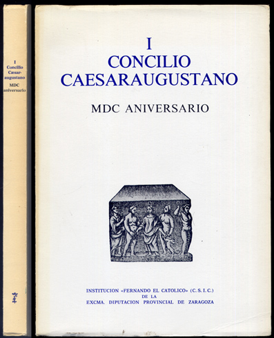 I Concilio Caesaraugustano. MDC Aniversario. [Textos de Guillemo Fatás Cabeza, …