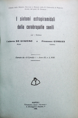 I sintomi extrapiramidali delle cerebropatie senili.