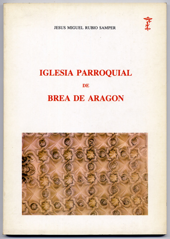 Iglesia Parroquial de Brea de Aragón. Estudio histórico-artístico.