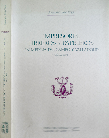 Impresores, Libreros y Papeleros en Medina del Campo y Valladolid …