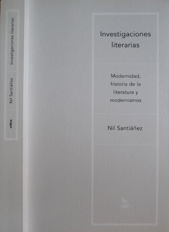 Investigaciones literarias. Modernidad, historia de la literatura y modernismos.