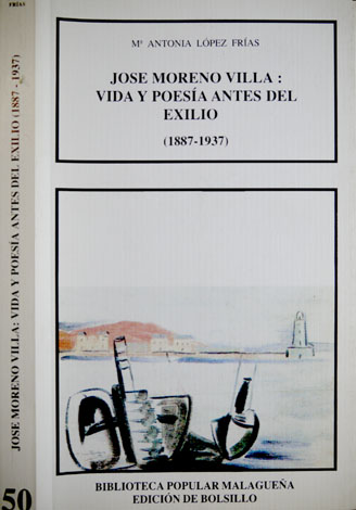 José Moreno Villa: Vida y Poesía antes del Exilio (1887-1937).