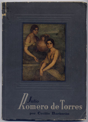 Julio Romero de Torres. Su vida, su obra y su …