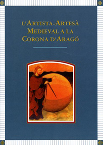 L´artista-artesà medieval a la Corona d´Aragó. Actes del Congrès que …