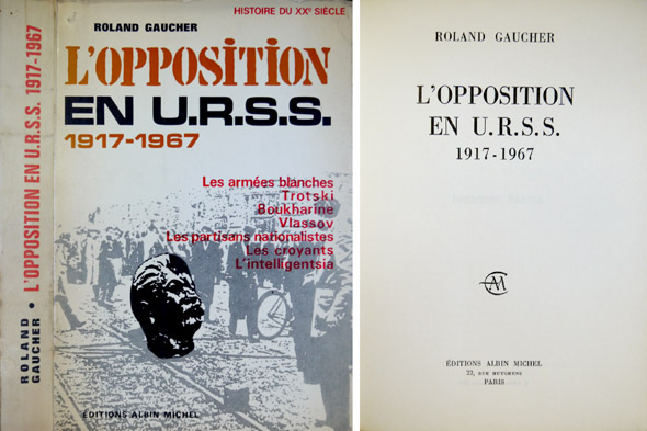 L'opposition en U.R.S.S., 1917-1967. (Les armées blanches. Trotski. Boukharine. Vlassov. …