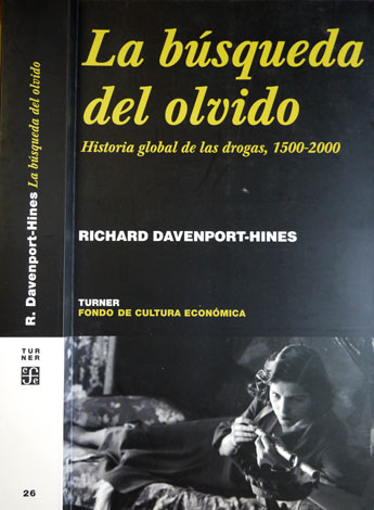 La Búsqueda del Olvido. Historia Global de las Drogas, 1500 …