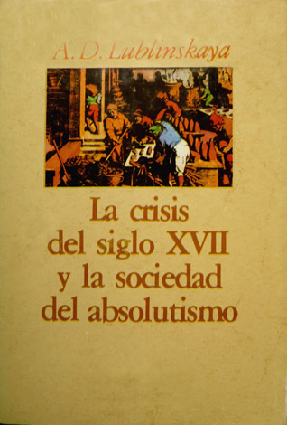 La crisis del siglo XVII y la sociedad del absolutismo. …