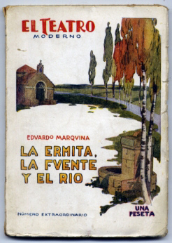 La ermita, la fuente y el río. Drama en tres …