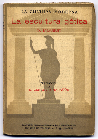 La Escultura Gótica. Traducción española por Don Gregorio Marañón Medina, …