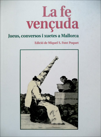 La Fe Vençuda. Jueus, conversos i xuetes a Mallorca.