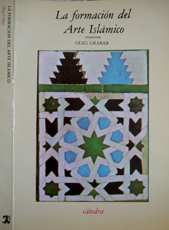 La formación del Arte Islámico. Traducción de Pilar Samsó.