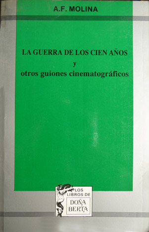 La Guerra de los Cien Años, y otros guiones cinematográficos. …