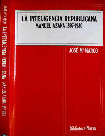 La Inteligencia Republicana: Manuel Azaña, 1897 - 1930.