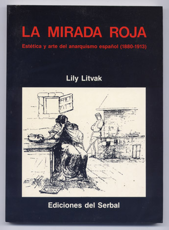 La Mirada Roja. Estética y Arte del Anarquismo Español, 1880-1913.