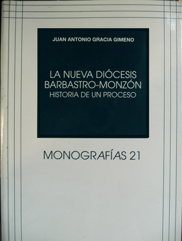 La nueva Diócesis Barbastro - Monzón. Historia de un proceso. …