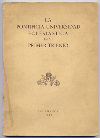 La Pontificia Universidad Eclesiástica [de Salamanca] en su primer trienio.