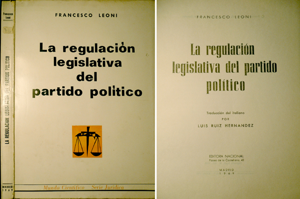 La regulación legislativa del partido político. Traducción de Luis Ruiz …
