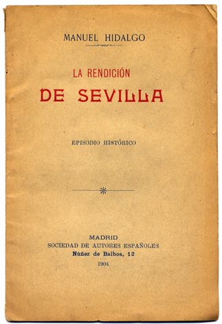 La rendición de Sevilla. Episodio histórico en un acto y …