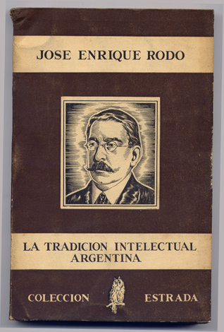 La tradición intelectual argentina. Selección y prólogo de Rafael Alberto …