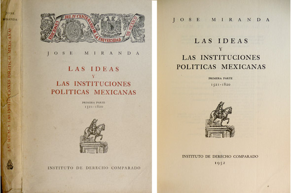 Las Ideas y las Instituciones Políticas Mexicanas. I: 1521-1820. [Único …