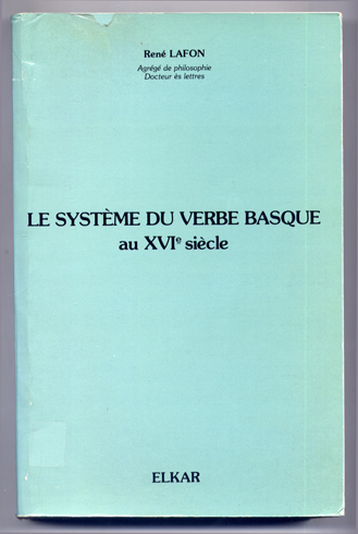 Le Système du Verbe Basque au XVIème Siècle. Edición facsímilar …