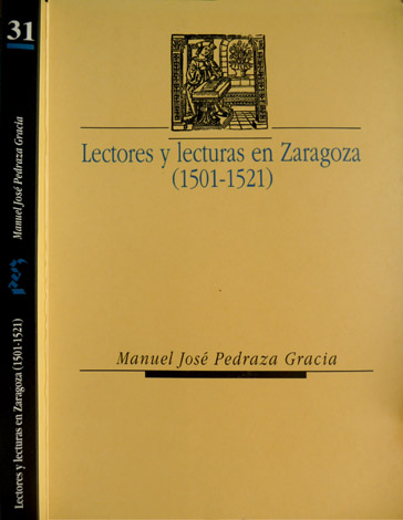 Lectores y Lecturas en Zaragoza, 1501 - 1521. Prólogo de …